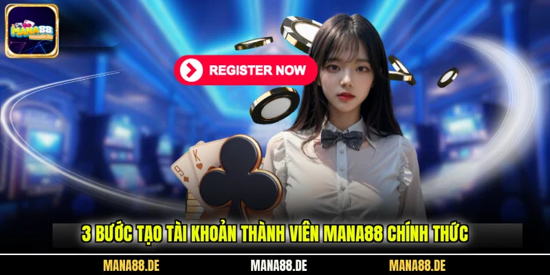 3 bước tạo tài khoản thành viên Mana88 chính thức