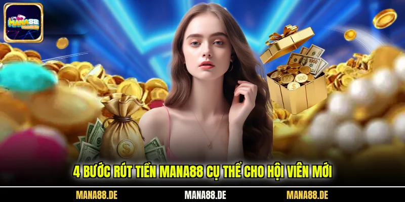 4 bước rút tiền Mana88 cụ thể cho hội viên mới