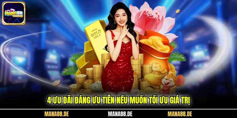 4 ưu đãi đáng ưu tiên nếu muốn tối ưu giá trị