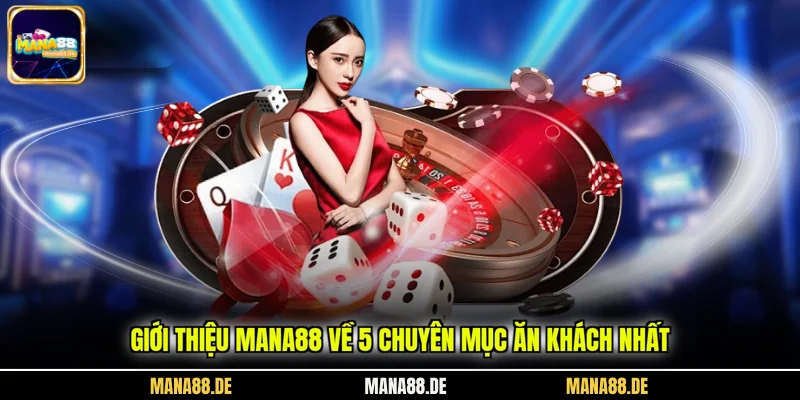 Giới thiệu Mana88 về 5 chuyên mục ăn khách nhất