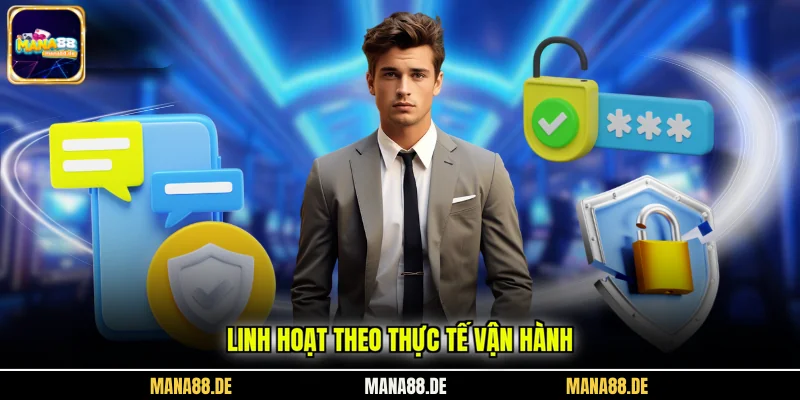 Linh hoạt theo thực tế vận hành