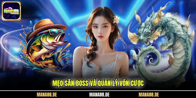 Mẹo săn Boss và quản lý vốn cược