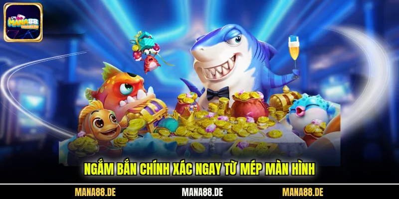 Ngắm bắn chính xác ngay từ mép màn hình