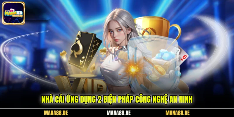 Nhà cái ứng dụng 2 biện pháp công nghệ an ninh