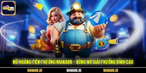 Nữ Hoàng Tiền Thưởng MANA88