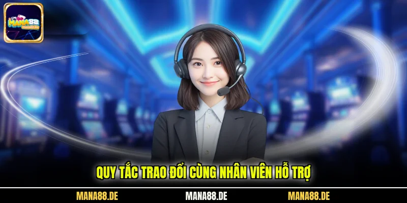 Quy tắc trao đổi cùng nhân viên hỗ trợ