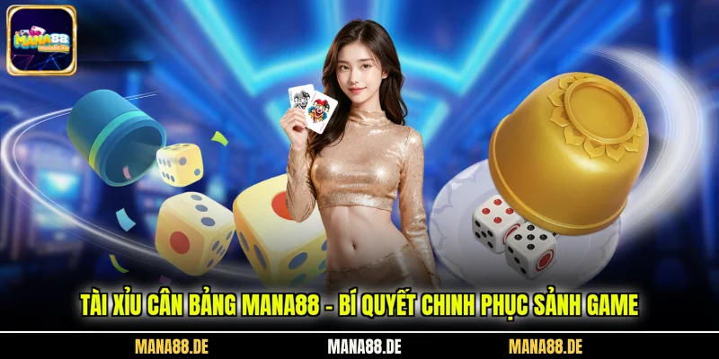 Tài Xỉu Cân Bảng Mana88
