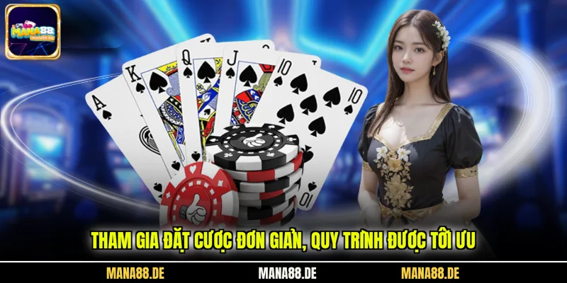 Tham gia đặt cược đơn giản, quy trình được tối ưu
