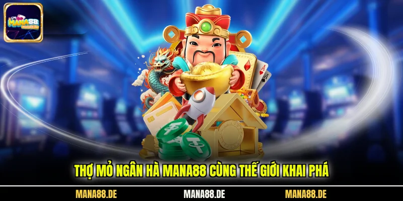 Thợ mỏ ngân hà MANA88 cùng thế giới khai phá