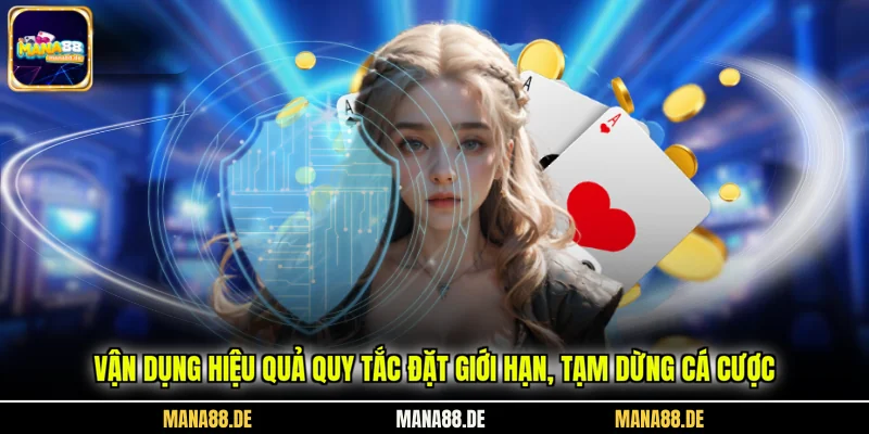 Vận dụng hiệu quả quy tắc đặt giới hạn, tạm dừng cá cược