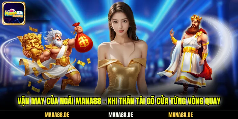 Vận May Của Ngài MANA88